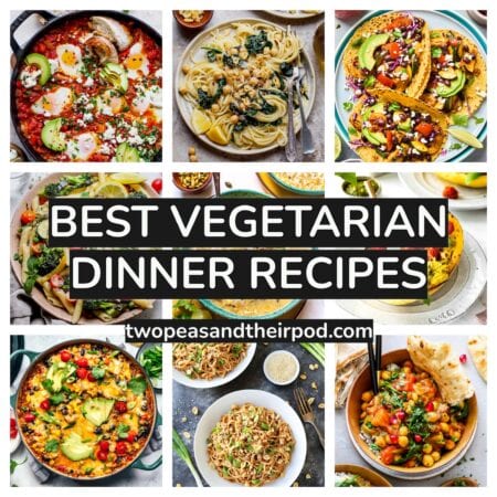 Vegetarian Dinner Recipes - Two Peas & Their Pod
